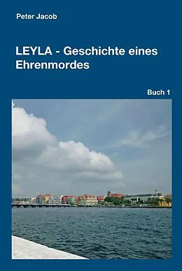 E-Book (epub) Leyla - Geschichte eines Ehrenmordes von Peter Jacob