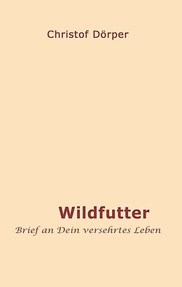 Kartonierter Einband Wildfutter von Christof Dörper