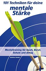 E-Book (epub) 101 Techniken für deine mentale Stärke von Matthias Stäuble