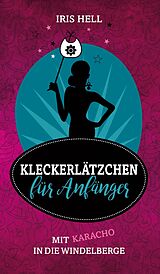 E-Book (epub) Kleckerlätzchen für Anfänger von Iris Hell