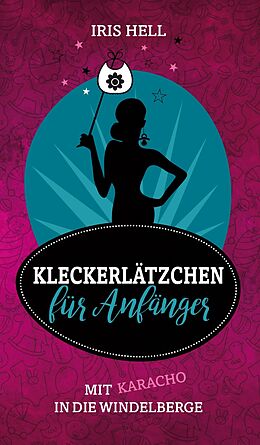 E-Book (epub) Kleckerlätzchen für Anfänger von Iris Hell