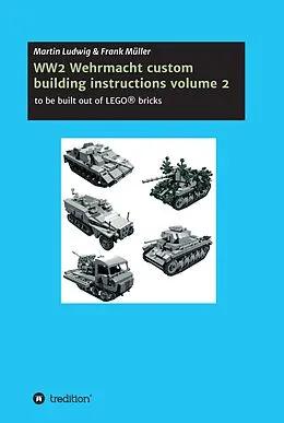 E-Book (epub) WW2 Wehrmacht custom building instructions volume 2 von Martin Ludwig, Frank Müller