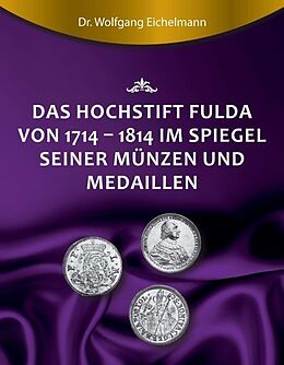 Kartonierter Einband Das Hochstift Fulda von 1714 bis 1814 im Spiegel seiner Münzen und Medaillen von Dr. Wolfgang Eichelmann