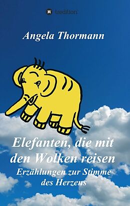 Kartonierter Einband Elefanten, die mit den Wolken reisen von Angela Thormann