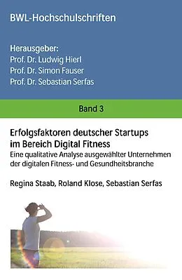 E-Book (epub) Erfolgsfaktoren deutscher Startups im Bereich Digital Fitness von Regina Staab, Sebastian Serfas, Roland Klose