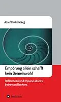 E-Book (epub) Empörung allein schafft kein Gemeinwohl von Josef Hülkenberg