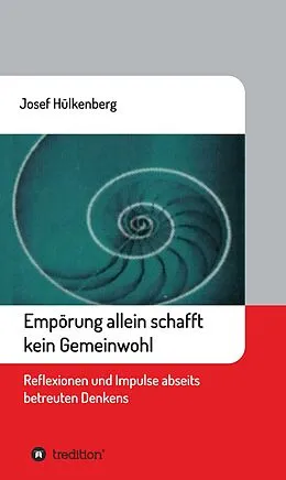 E-Book (epub) Empörung allein schafft kein Gemeinwohl von Josef Hülkenberg