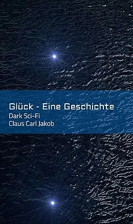 E-Book (epub) Glück - Eine Geschichte von Claus Carl Jakob