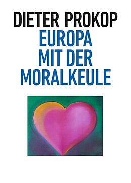 Kartonierter Einband Europa mit der Moralkeule von Dieter Prokop