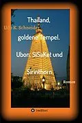 E-Book (epub) Thailand, goldene Tempel. Ubon, SiSaKet und Sirinthorn von Udo Schneider