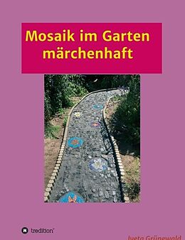 Kartonierter Einband Mosaik im Garten märchenhaft von Iveta Grünewald