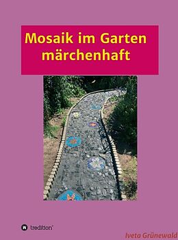 Fester Einband Mosaik im Garten märchenhaft von Iveta Grünewald