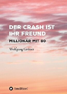 Fester Einband Der Crash ist Ihr Freund von Wolfgang Grüner