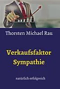 E-Book (epub) Verkaufsfaktor Sympathie von Thorsten Michael Rau