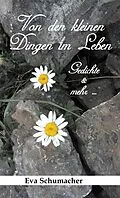 E-Book (epub) Von den kleinen Dingen im Leben von Eva Schumacher
