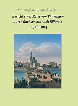 E-Book (epub) Bericht einer Reise von Thüringen durch Sachsen bis nach Böhmen im Jahr 1823 von Petra Winfried Stephan