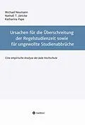 E-Book (epub) Ursachen für die Überschreitung der Regelstudienzeit sowie für ungewollte Studienabbrüche von Michael Neumann, Nathali T. Jänicke, Katharina Pape