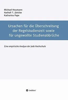E-Book (epub) Ursachen für die Überschreitung der Regelstudienzeit sowie für ungewollte Studienabbrüche von Michael Neumann, Nathali T. Jänicke, Katharina Pape