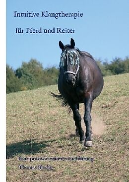 Fester Einband Intuitive Klangtherapie für Pferd und Reiter von Thomas Blodig