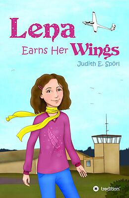 eBook (epub) Lena Earns Her Wings de Judith E. Spörl