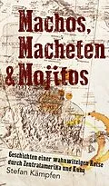 E-Book (epub) Machos, Macheten & Mojitos von Stefan Kämpfen
