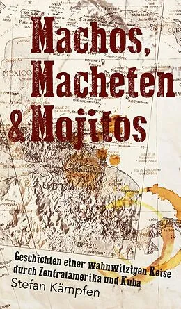 E-Book (epub) Machos, Macheten & Mojitos von Stefan Kämpfen