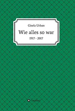 E-Book (epub) Wie alles so war von Gisela Urban