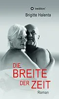 E-Book (epub) Die Breite der Zeit von Brigitte Halenta