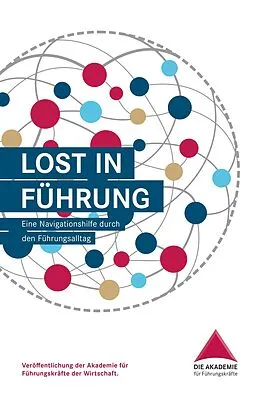E-Book (epub) Lost in Führung von Die Akademie für Führungskräfte der Wirtschaft GmbH, Ilga Vossen, Katrin Wulf
