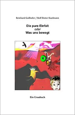 E-Book (epub) Die pure Einfalt von Rolf Dieter Kaufmann, Reinhard Gailhofer