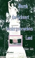 E-Book (epub) Durch das Schwert wiedergebrachtes Land von Walter Seitz
