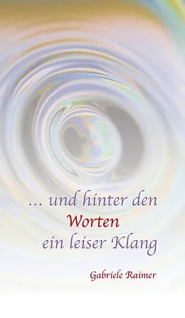 E-Book (epub) ... und hinter den Worten ein leiser Klang von Gabriele Raimer