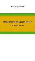 E-Book (epub) (M)ein anderer Weg gegen Krebs? von Hans-Jürgen Reichelt