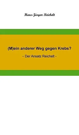 E-Book (epub) (M)ein anderer Weg gegen Krebs? von Hans-Jürgen Reichelt