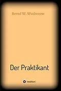 E-Book (epub) Der Praktikant von Bernd W. Wuthenow