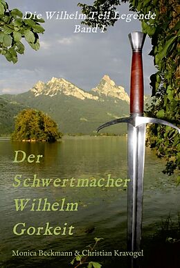 Fester Einband Der Schwertmacher Wilhelm Gorkeit von Monica Beckmann