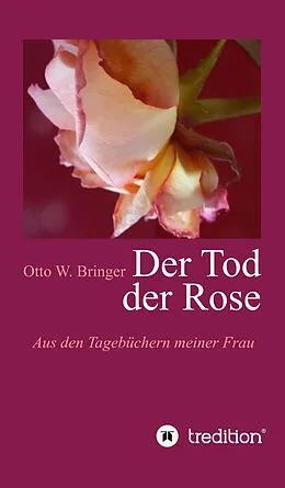 E-Book (epub) Der Tod der Rose von Otto W. Bringer