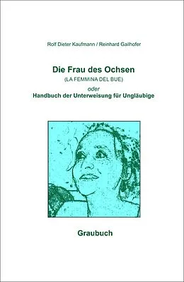 E-Book (epub) Die Frau des Ochsen (LA FEMMINA DEL BUE) von Rolf Dieter Kaufmann, Reinhard Gailhofer