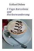 E-Book (epub) 5 Tage Barcelona und Herbstwanderung von Eckhard Duhme