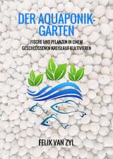 E-Book (epub) Der Aquaponik-Garten von Felix van Zyl