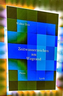 E-Book (epub) Zeitwasserzeichen am Wegrand von Walter Zeis