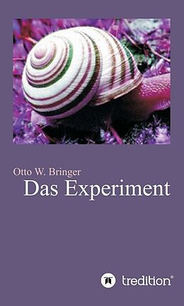 Fester Einband Das Experiment von Otto W. Bringer