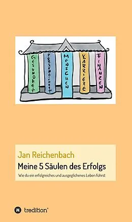 E-Book (epub) Meine 5 Säulen des Erfolgs von Jan Reichenbach