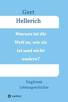 E-Book (epub) Warum ist die Welt so, wie sie ist und nicht anders? von Gert Hellerich