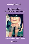 E-Book (epub) Ich weiß nicht, was soll es bedeuten... von Anne-Marie Bruch