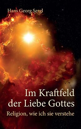 Kartonierter Einband Im Kraftfeld der Liebe Gottes von Hans Georg Prof. Dr. Sergl
