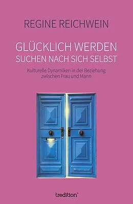 E-Book (epub) Glücklich werden - suchen nach sich selbst von Regine Reichwein