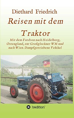 Kartonierter Einband Reisen mit dem Traktor von Diethard Dr. Friedrich
