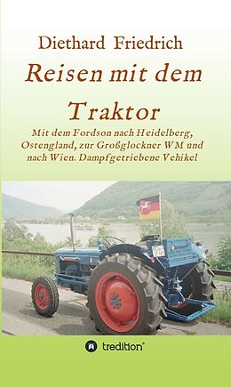 Fester Einband Reisen mit dem Traktor von Diethard Dr. Friedrich