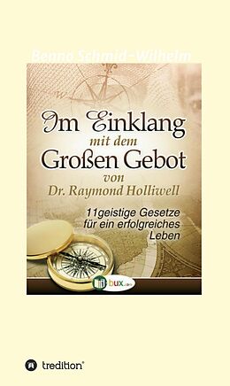 E-Book (epub) Im Einklang mit dem Grossen Gebot von Raymond Holliwell